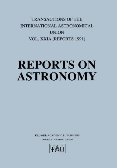 Derek Mcnally · Reports on Astronomy - International Astronomical Union Transactions (Paperback Book) [Softcover reprint of the original 1st ed. 1991 edition] (2012)