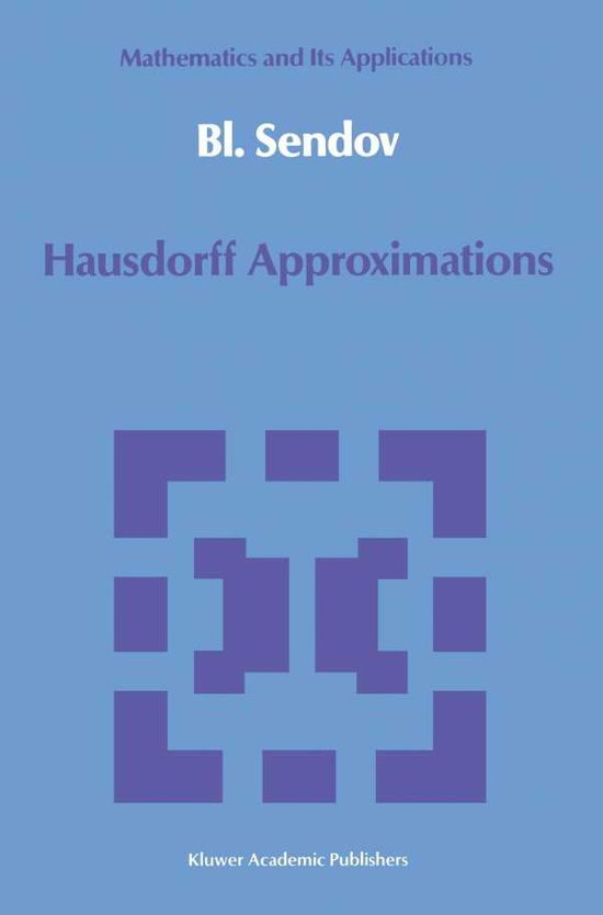 Hausdorff Approximations - Mathematics and its Applications - Bl. Sendov - Books - Springer - 9789401067874 - September 27, 2011