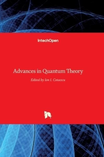 Cover for Ion Cotaescu · Advances in Quantum Theory (Hardcover Book) (2012)