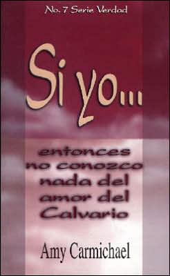 Cover for Amy Carmichael · Si Yo (If) (Paperback Book) (2001)