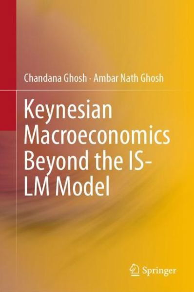 Cover for Ghosh · Keynesian Macroeconomics Beyond the IS LM Model (Book) [1st ed. 2019 edition] (2019)