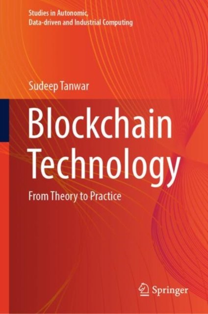 Cover for Sudeep Tanwar · Blockchain Technology: From Theory to Practice - Studies in Autonomic, Data-driven and Industrial Computing (Hardcover Book) [1st ed. 2022 edition] (2022)