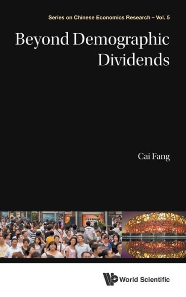 Cover for Cai, Fang (Chinese Academy Of Social Sciences, China) · Beyond Demographic Dividends - Series on Chinese Economics Research (Hardcover Book) (2014)