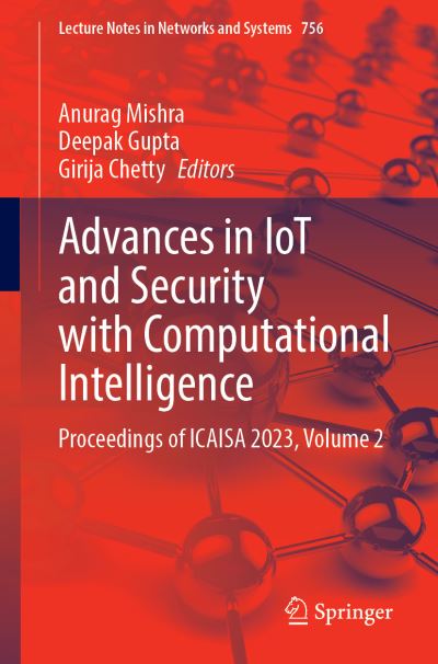Advances in IoT and Security with Computational Intelligence: Proceedings of ICAISA 2023, Volume 2 - Lecture Notes in Networks and Systems - Anurag Mishra - Livros - Springer Verlag, Singapore - 9789819950874 - 22 de setembro de 2023
