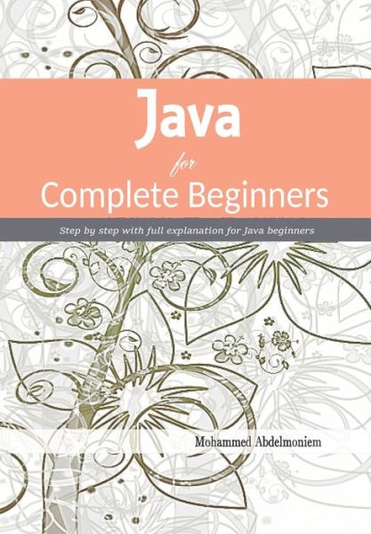 Cover for Mohammed Abdelmoniem Kamel · Java for Complete Beginners (Paperback Book) (2019)