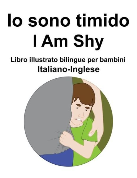 Cover for Richard Carlson · Italiano-Inglese Io sono timido/ I Am Shy Libro illustrato bilingue per bambini (Taschenbuch) (2022)