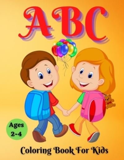 ABC Coloring Book For Kids Ages 2-4: Keep Your Kids Engaged While Cultivating Their Creativity - Trendy Coloring - Livros - Independently Published - 9798451558874 - 7 de agosto de 2021