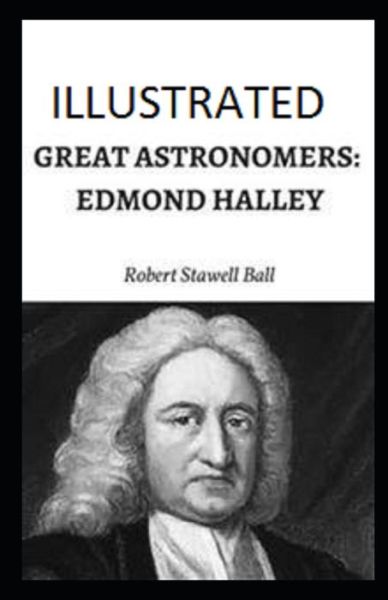 Cover for Robert Stawell Ball · Great Astronomers: Edmond Halley Annotated (Paperback Book) (2021)