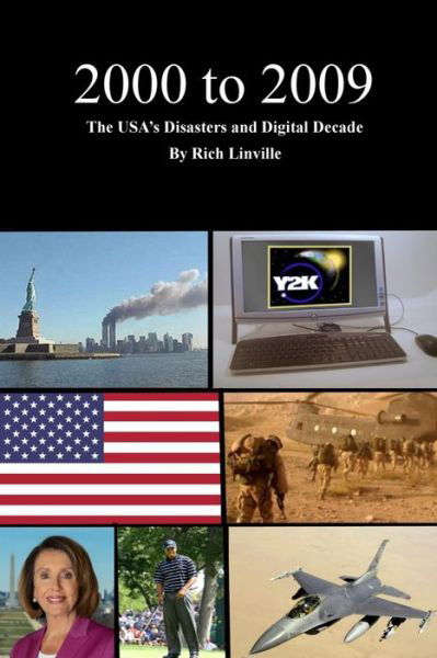 Cover for Rich Linville · 2000 to 2009 The USA's Disasters and Digital Decade (Taschenbuch) (2021)