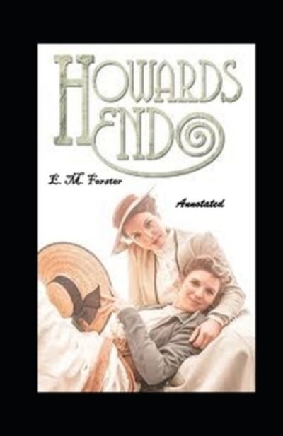 Howards End Annotated - E M Forster - Books - Independently Published - 9798506957874 - May 19, 2021