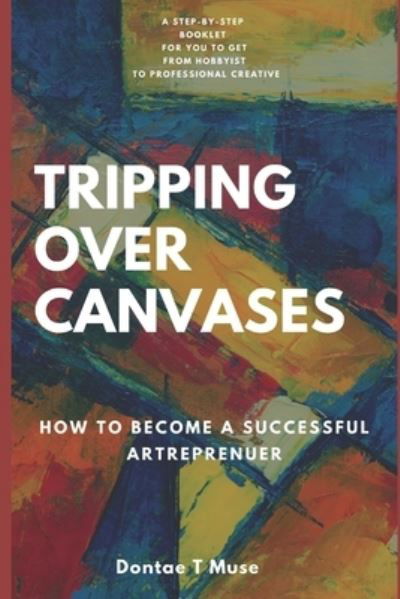 Cover for Dontae T Muse · Tripping Over Canvases (Paperback Book) (2020)