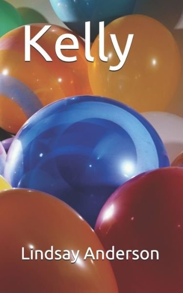Kelly - Lindsay Anderson - Books - Independently Published - 9798575478874 - December 2, 2020