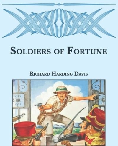 Soldiers of Fortune - Richard Harding Davis - Boeken - Independently Published - 9798593144874 - 14 januari 2021