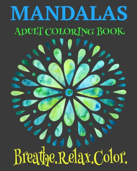 Cover for Crayons Be Coloring · Mandalas Adult Coloring Book Breathe. Relax. Color (Pocketbok) (2021)