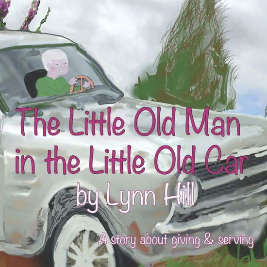 Cover for Lynn Hill · The Little Old Man in the Little Old Car (Paperback Book) (2020)