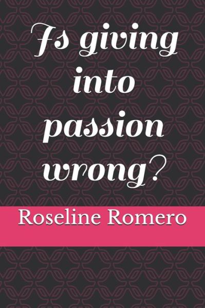 Cover for Roseline Romero · Is giving into passion wrong? (Paperback Book) (2020)