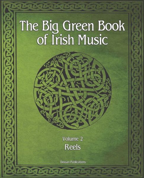 Cover for Dossan Publications · The Big Green Book Of Irish Music, Vol 2: Reels (Paperback Book) (2020)