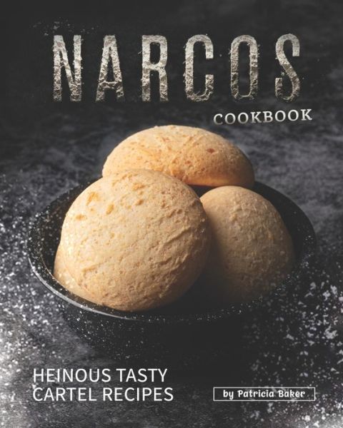 Cover for Patricia Baker · Narcos Cookbook (Paperback Book) (2020)