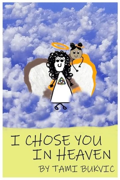 Cover for Tami Bukvic · I Chose You In Heaven (Paperback Book) (2020)