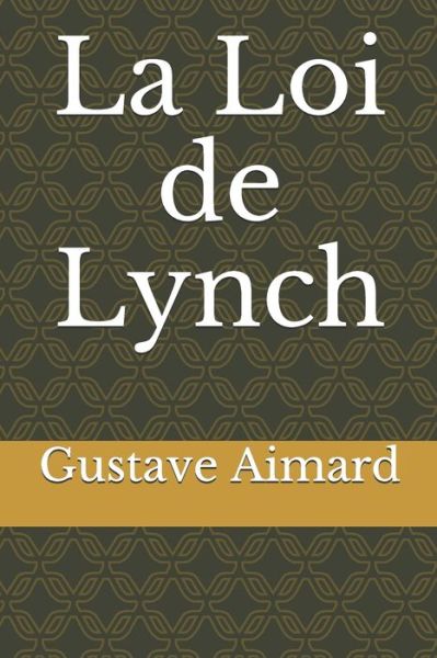 Cover for Gustave Aimard · La Loi de Lynch (Paperback Book) (2020)