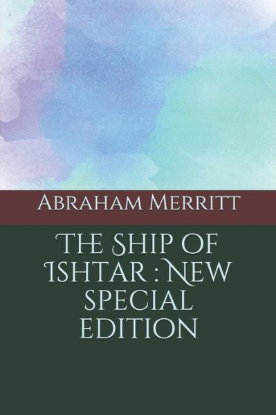 The Ship of Ishtar - Abraham Merritt - Książki - Independently Published - 9798667548874 - 19 lipca 2020