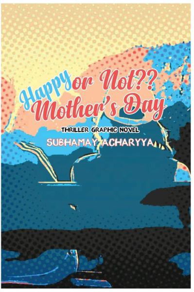 Cover for Subhamay Acharyya · Happy or Not Mother's Day (Paperback Book) (2020)