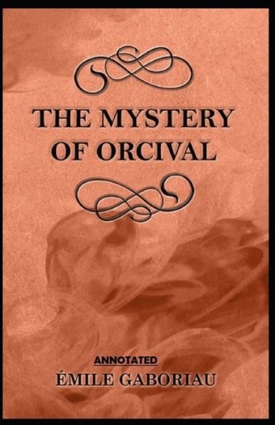 Cover for Émile Gaboriau · The Mystery of Orcival Annotated (Paperback Book) (2021)
