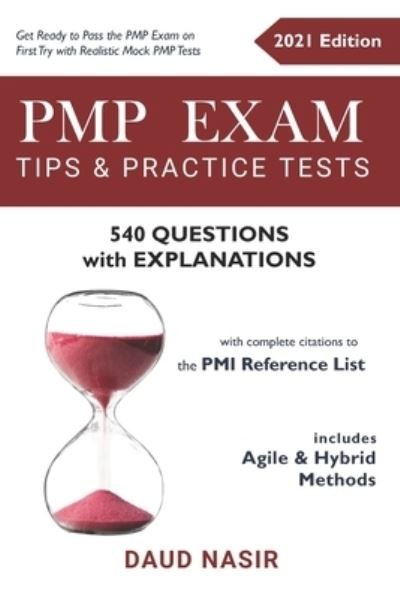 Cover for Daud Nasir · PMP Exam Tips &amp; Practice Tests - 540 Questions with Explanations: includes Agile and Hybrid Methods (with complete citations to the PMI reference list) (Paperback Book) (2021)