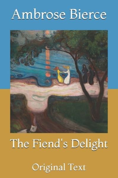 Cover for Ambrose Bierce · The Fiend's Delight: Original Text (Paperback Bog) (2021)