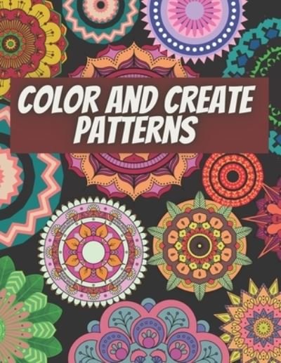 Color and Create Patterns - Sketch Book Edition - Books - Independently Published - 9798732792874 - April 4, 2021