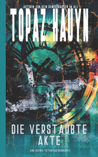 Cover for Topaz Hauyn · Die verstaubte Akte: Eine Science Fiction Kurzgeschichte (Paperback Book) (2021)