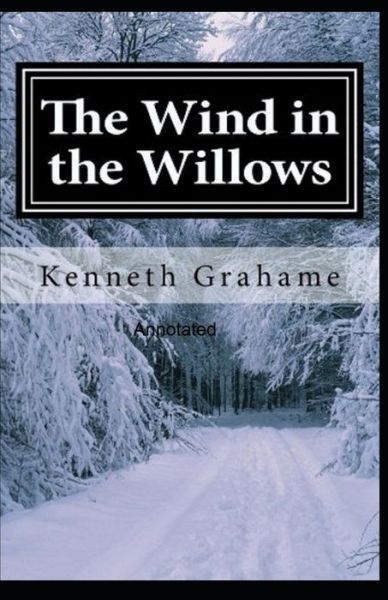 Cover for Kenneth Grahame · The Wind in the Willows Annotated (Paperback Bog) (2021)