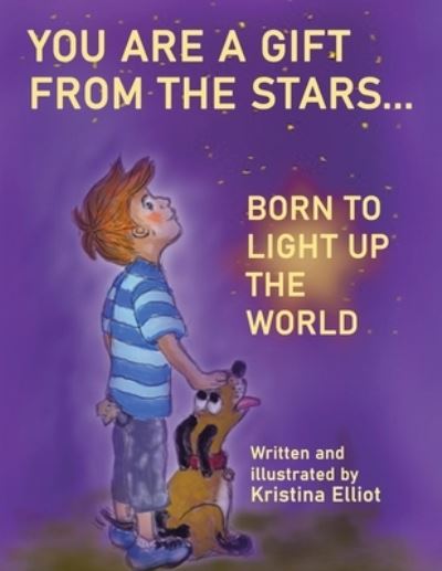 Cover for Kristina Elliot · You Are a Gift from the Stars... Born to Light up the World (Bog) (2022)