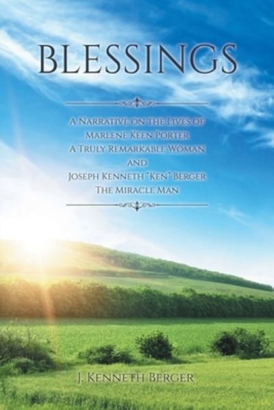 Cover for J Kenneth Berger · Blessings: A Narrative on the Lives of Marlene Keen Porter A Truly Remarkable Woman and Joseph Kenneth a oeKena &amp;#157; Berger The Miracle Man (Paperback Book) (2022)