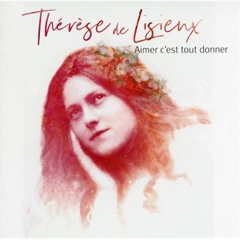Cover for Natasha St-pier · Aimer C'est Tout Donner: Therese De Lisieux (CD) (2018)