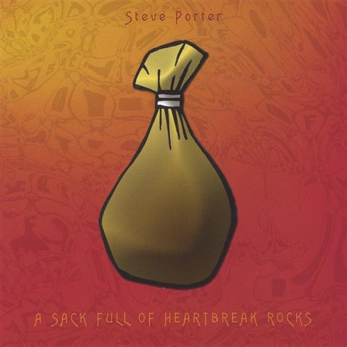 Cover for Steve Porter · Sack Full of Heartbreak Rocks (CD) (2005)