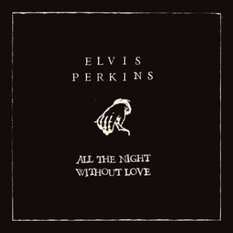Cover for Elvis Perkins · All the Night Without Love (7&quot;) (2007)