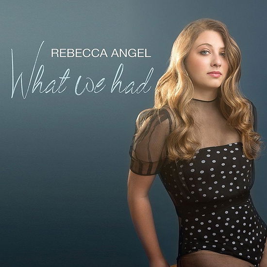 Cover for Rebecca Angel · What We Had (CD) (2018)