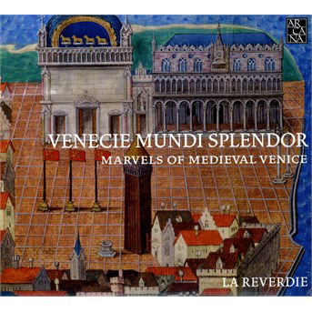 Cover for La Reverdie · Venecie Mundi Splendor - Marvels of Medieval Venic (CD) (2015)