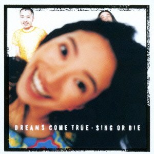 Cover for Dreams Come True · Sing or Die (CD) [Japan Import edition] (2014)