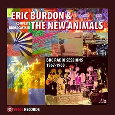 Complete Broadcasts III (BBC Radio Sessions 1967-1968) - Eric Burdon & the New Animals - Musik - RHYTHM AND BLUES RECORDS - 5060331752875 - 8. april 2022