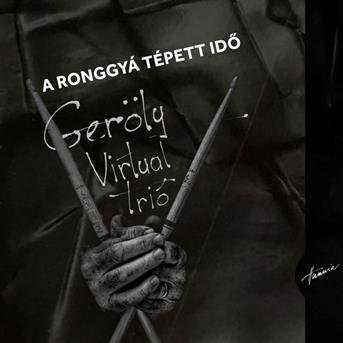 Cover for Geröly Virtuál Trió · A ronggyá tépett id? (CD) (2019)