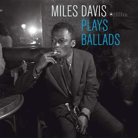 Ballads - Miles Davis - Muziek - JAZZ IMAGES (JEAN-PIERRE LELOIR SERIES) - 8437012830875 - 20 juli 2018