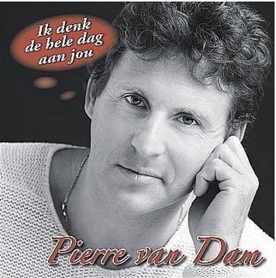 Cover for Pierre Van Dam · Ik Denk De Hele Dag Aan J (SCD) (2007)