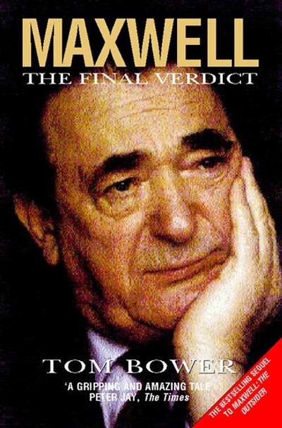 Maxwell: The Final Verdict - Tom Bower - Kirjat - HarperCollins Publishers - 9780007292875 - tiistai 1. heinäkuuta 2008