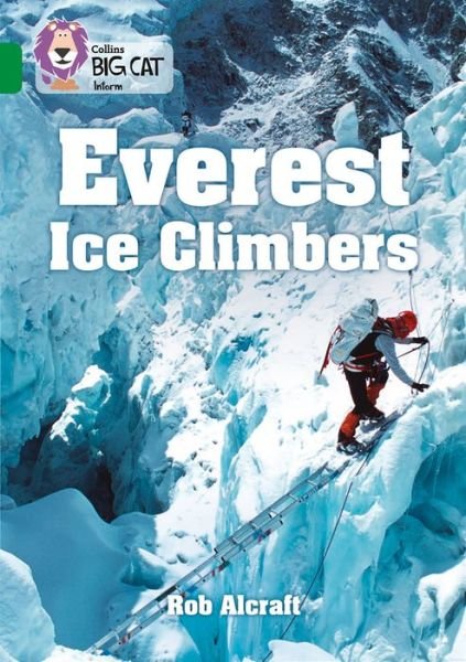 Everest Ice Climbers: Band 15/Emerald - Collins Big Cat - Rob Alcraft - Livros - HarperCollins Publishers - 9780008208875 - 22 de setembro de 2017