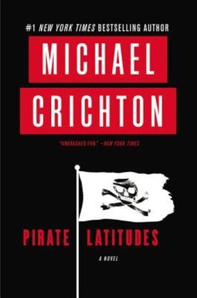 Pirate Latitudes: A Novel - Michael Crichton - Books - HarperCollins - 9780062428875 - January 26, 2016