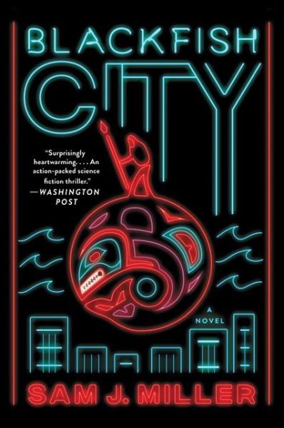 Cover for Sam J. Miller · Blackfish City: A Novel (Paperback Book) (2018)