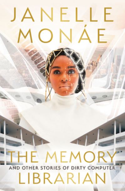 Cover for Janelle Monae · The Memory Librarian: And Other Stories of Dirty Computer (Gebundenes Buch) (2022)