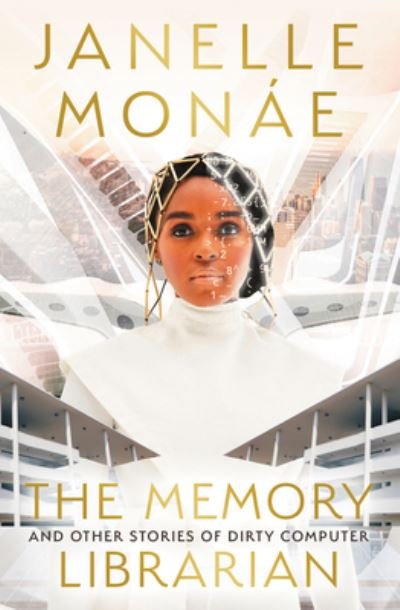 Cover for Janelle Monae · The Memory Librarian: And Other Stories of Dirty Computer (Hardcover Book) (2022)